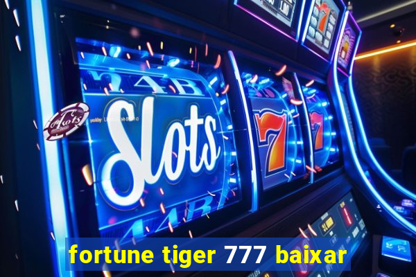 fortune tiger 777 baixar